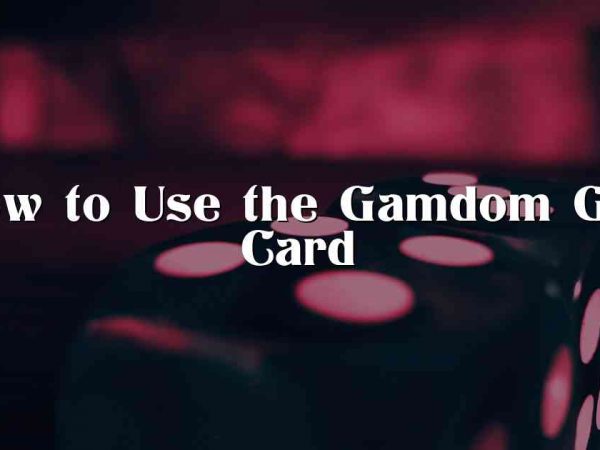 How to Use the Gamdom Gift Card