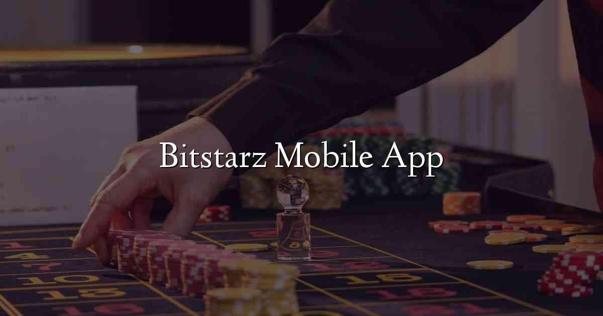 Bitstarz Mobile App