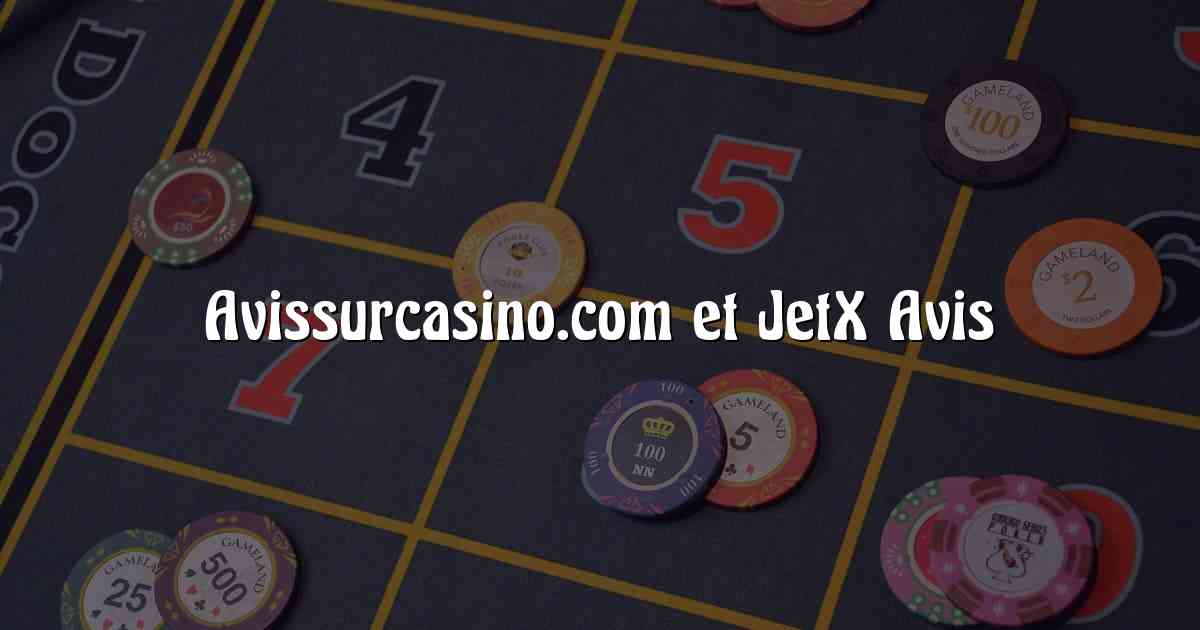 Avissurcasino.com et JetX Avis