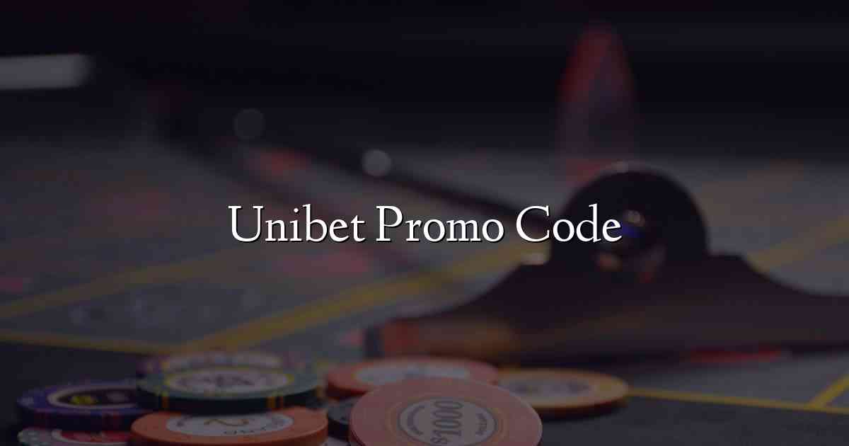 Unibet Promo Code